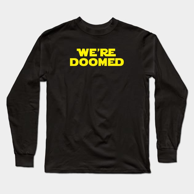 We're Doomed. Long Sleeve T-Shirt by Brightfeather